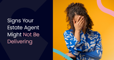 Signs Your Estate Agent Might Not Be Delivering