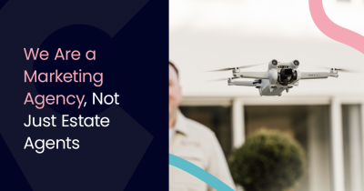 We Are a Marketing Agency, Not Just Estate Agents