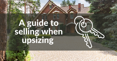 Guide to selling your home when upsizing