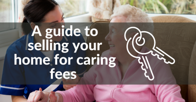 A guide to selling a property for caring fees