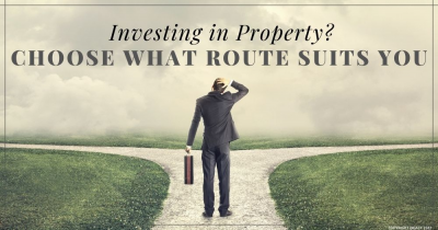 Investing in Property? Choose What Route Suits You