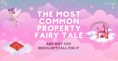 The Most Common Property Fairy Tale – and Why You Shouldn’t Fall for It