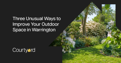 Three Unusual Ways to Improve Your Outdoor Space in Warrington