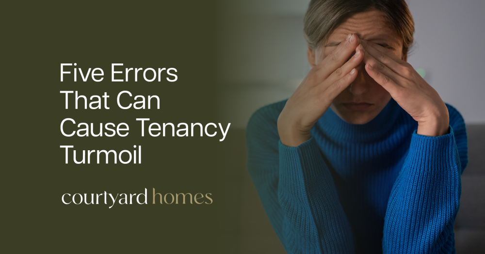 Landlords: Five Errors That Can Cause Tenancy Turmoil