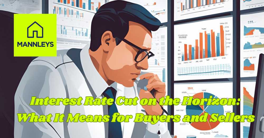 Interest Rate Cut on the Horizon: What It Means for Buyers and Sellers
