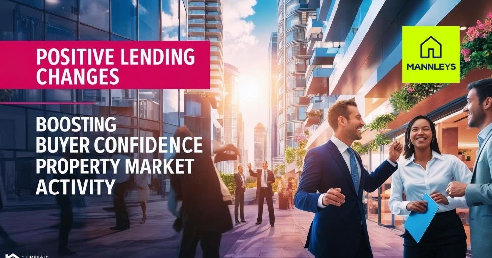 Positive Lending Changes Set to Boost Buyer Confidence and Property Market Activity
