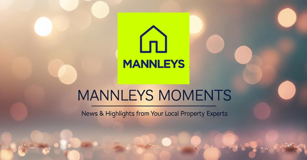 Mannleys Moments: News & Highlights from Your Local Property Experts