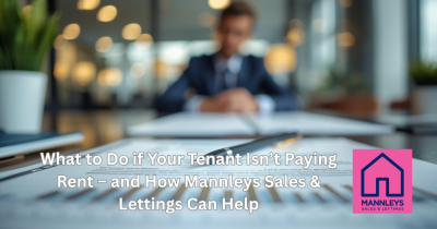 What to Do if Your Tenant Isn’t Paying Rent – and How Mannleys Sales & Lettings Can Help