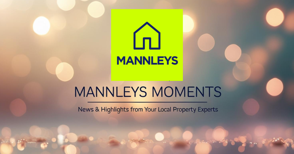 Mannleys Moments: News & Highlights from Your Local Property Experts