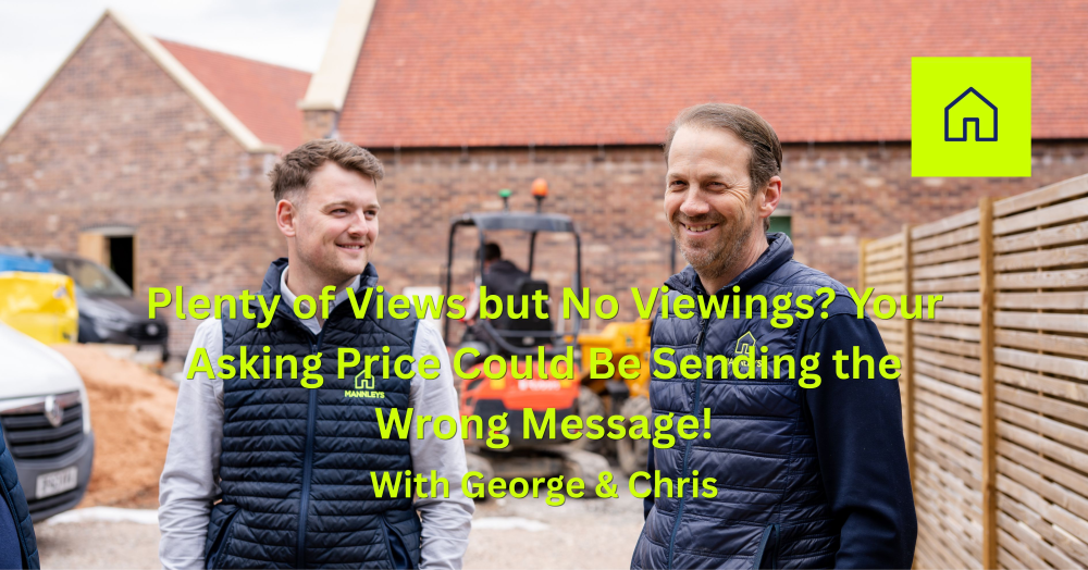 Plenty of Views but No Viewings? Your Asking Price Could Be Sending the Wrong Message