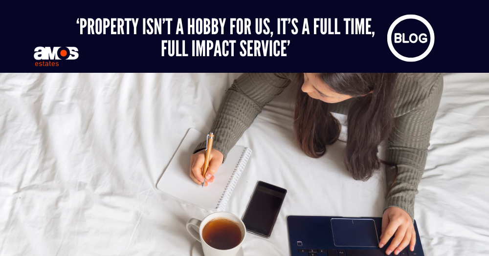 Property isn’t a hobby for Amos Estates,  It’s a full time, full impact service