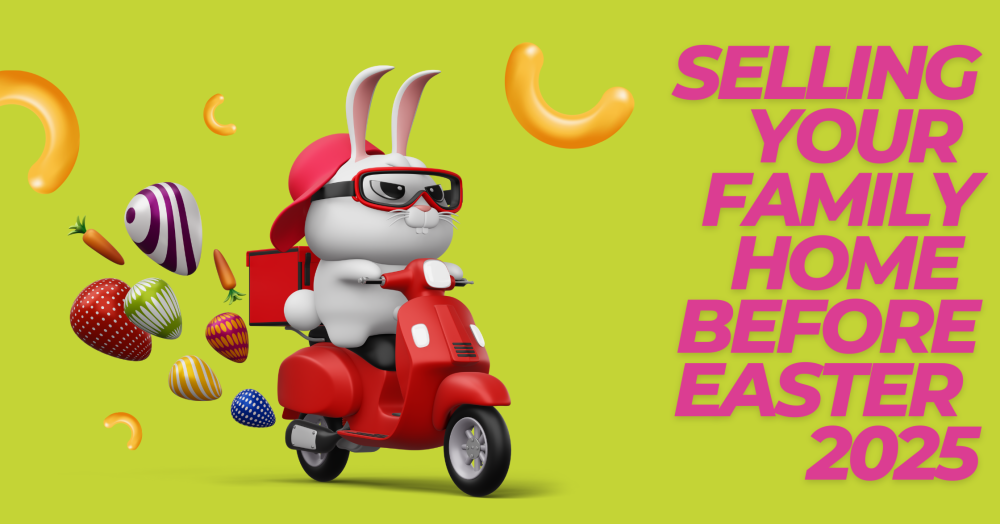 Selling Your Family Home by Easter 2025