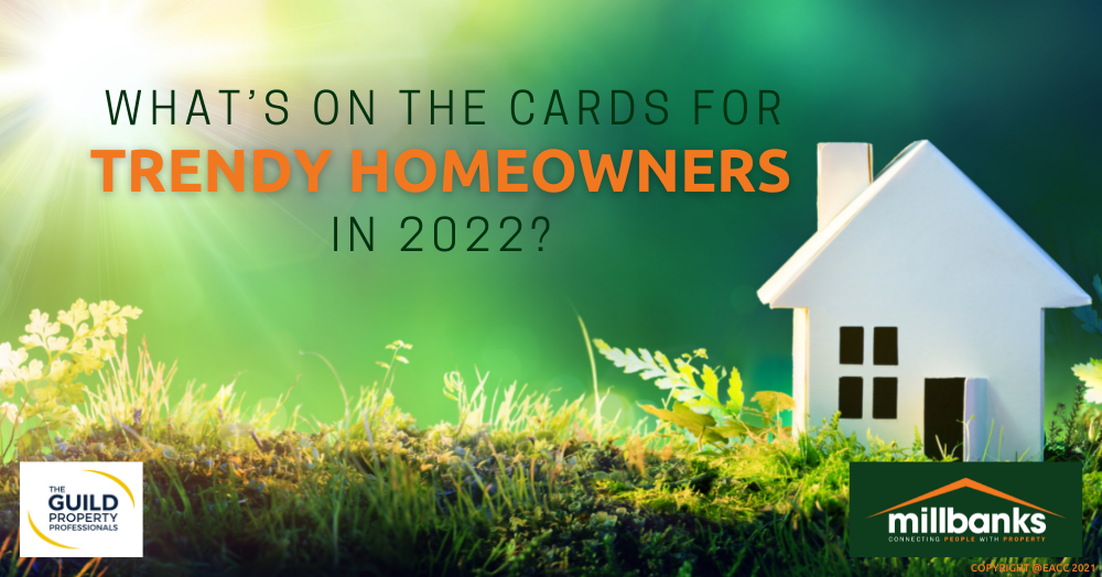 What’s on the Cards for Trendy Homeowners in 2022?