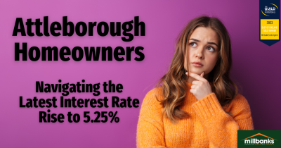 Attleborough Homeowners: Navigating the Latest Interest Rate Rise to 5.25%