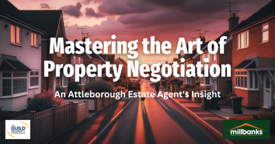 Mastering the Art of Property Negotiation:  An Attleborough Estate Agent's Insight