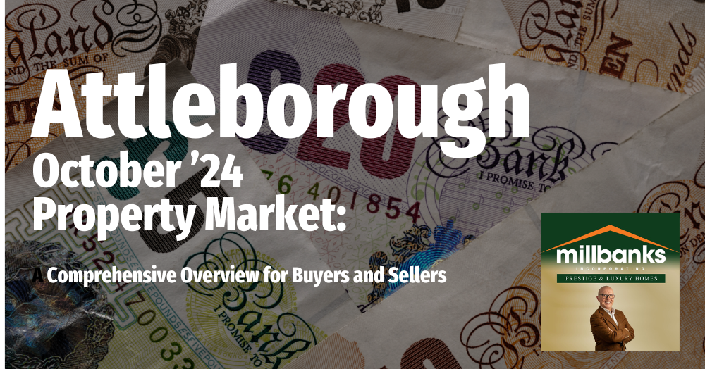 Attleborough October ’24 Property Market: A Comprehensive Overview for Buyers and Sellers