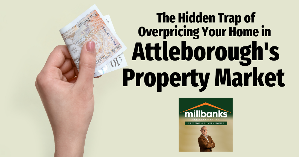The Hidden Trap of Overpricing Your Home in Attleborough's Property Market