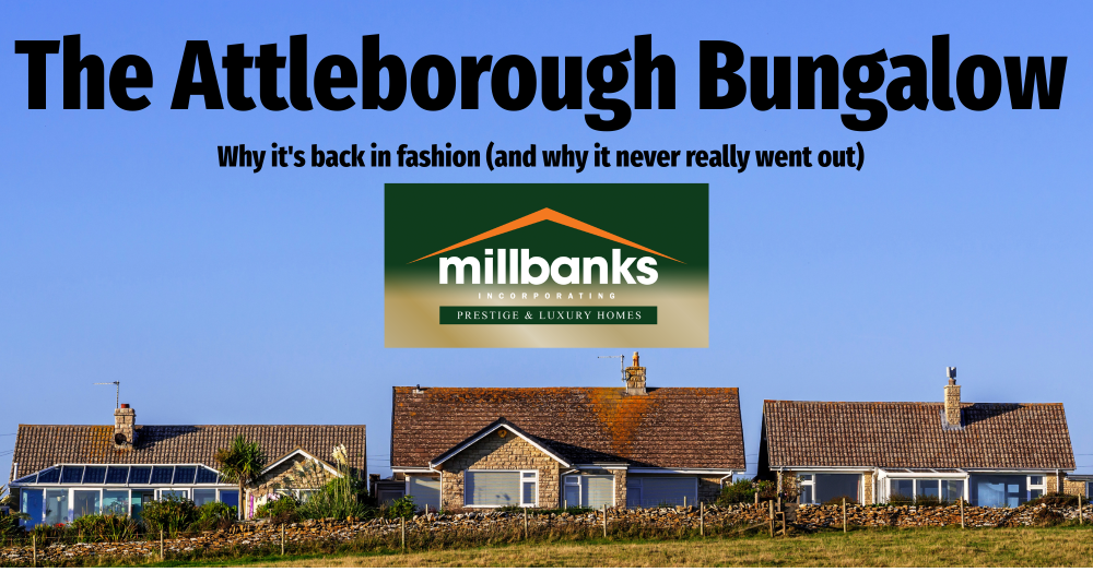 The Great Attleborough Bungalow:  Why it's back in fashion (and why it never really went out)