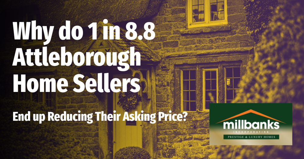 Why do 1 in 7 Attleborough Home Sellers End up Reducing Their Asking Price?