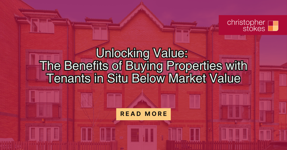 Unlocking Value: The Benefits of Buying Properties with Tenants in Situ Below Market Value